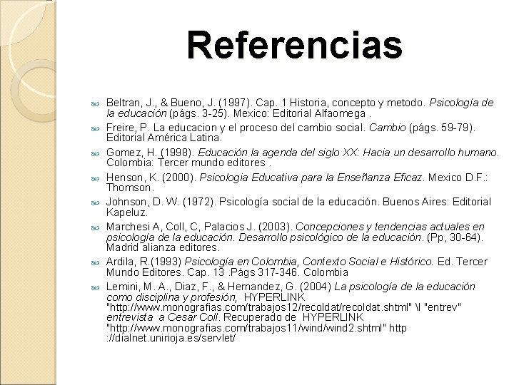 Referencias Beltran, J. , & Bueno, J. (1997). Cap. 1 Historia, concepto y metodo.