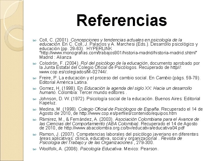 Referencias Coll, C. (2001). Concepciones y tendencias actuales en psicología de la educación. En