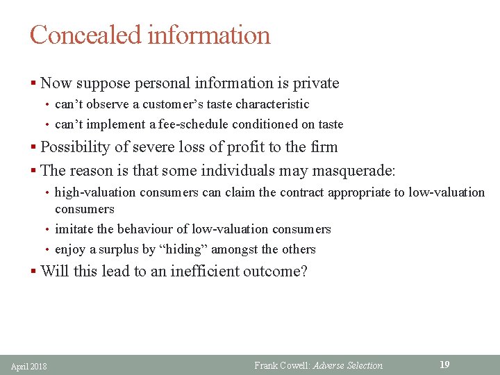 Concealed information § Now suppose personal information is private • can’t observe a customer’s