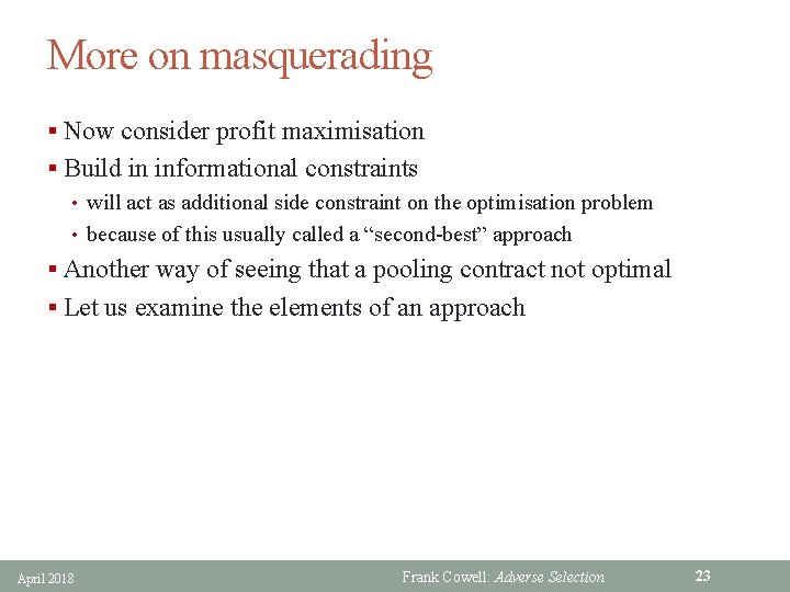 More on masquerading § Now consider profit maximisation § Build in informational constraints •