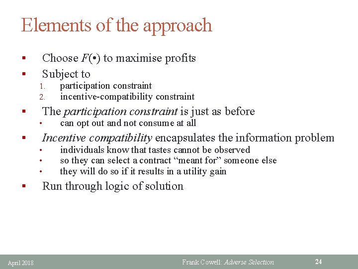 Elements of the approach § § Choose F( • ) to maximise profits Subject