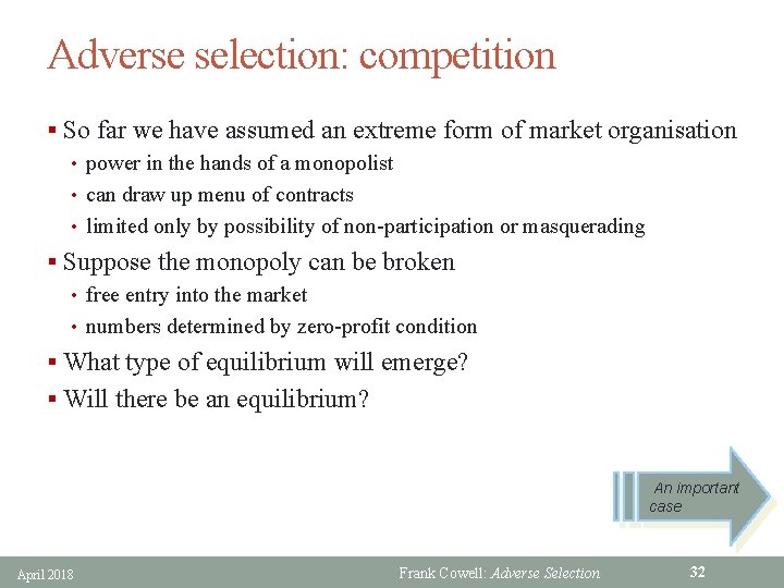 Adverse selection: competition § So far we have assumed an extreme form of market