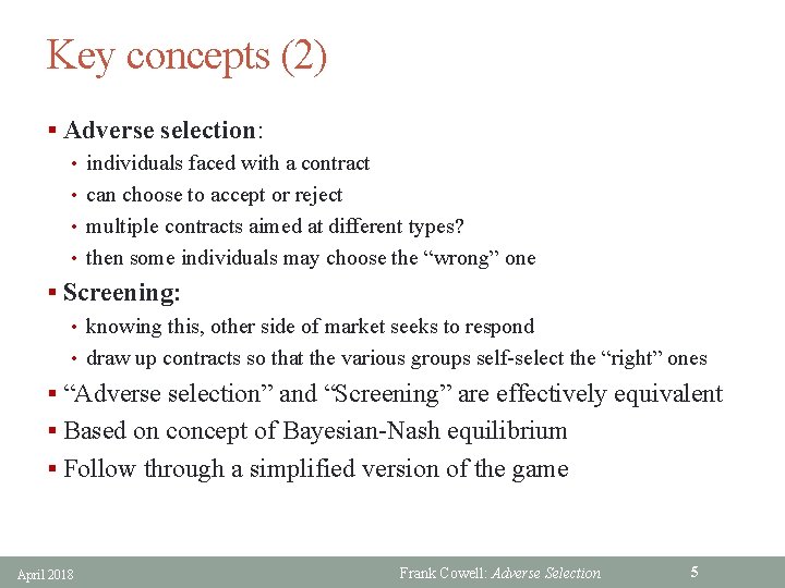 Key concepts (2) § Adverse selection: • individuals faced with a contract • can