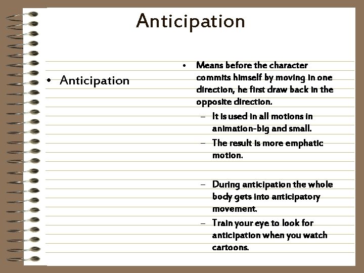 Anticipation • Anticipation • Means before the character commits himself by moving in one