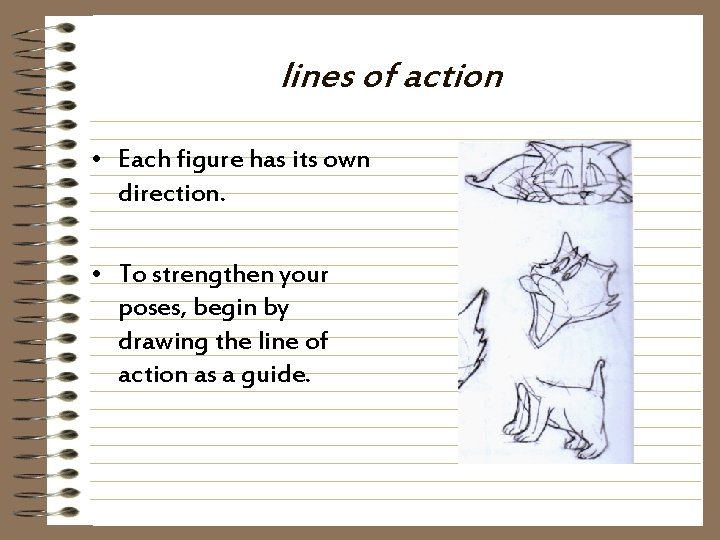 lines of action • Each figure has its own direction. • To strengthen your