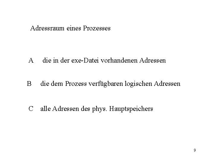 Adressraum eines Prozesses A die in der exe-Datei vorhandenen Adressen B die dem Prozess