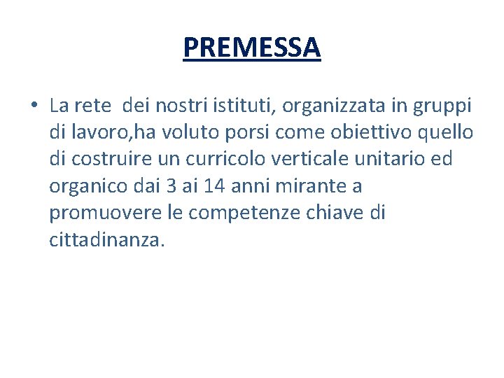 PREMESSA • La rete dei nostri istituti, organizzata in gruppi di lavoro, ha voluto