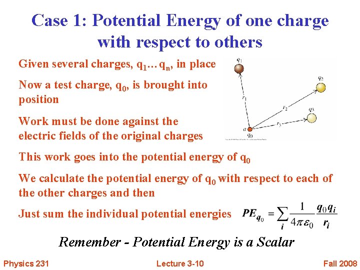 Case 1: Potential Energy of one charge with respect to others Given several charges,
