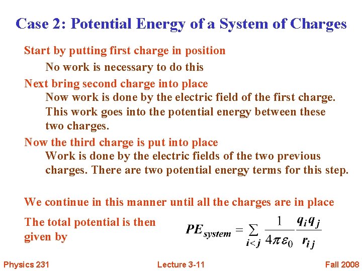 Case 2: Potential Energy of a System of Charges Start by putting first charge