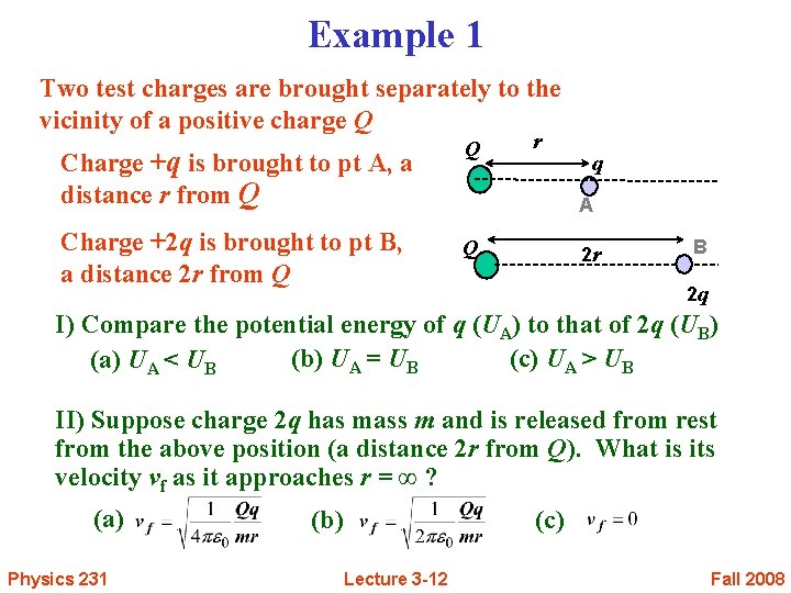 Example 1 Two test charges are brought separately to the vicinity of a positive