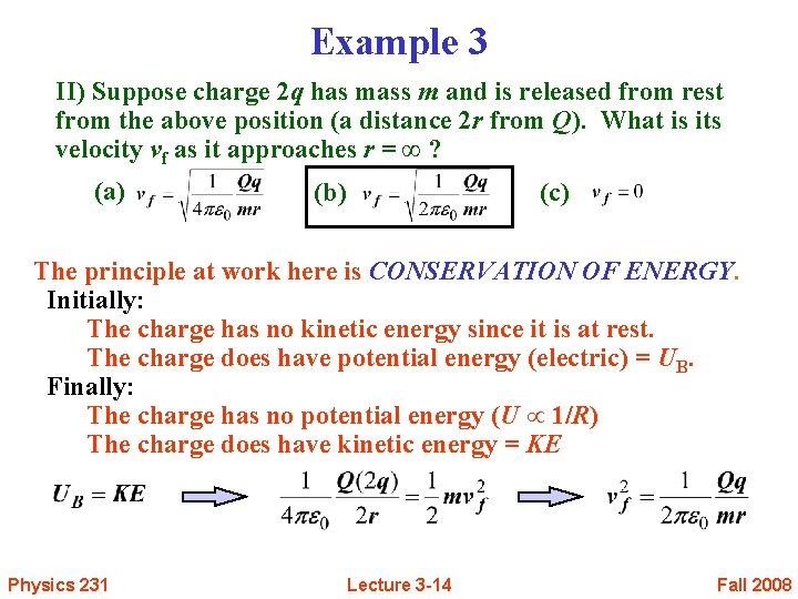 Example 3 II) Suppose charge 2 q has mass m and is released from