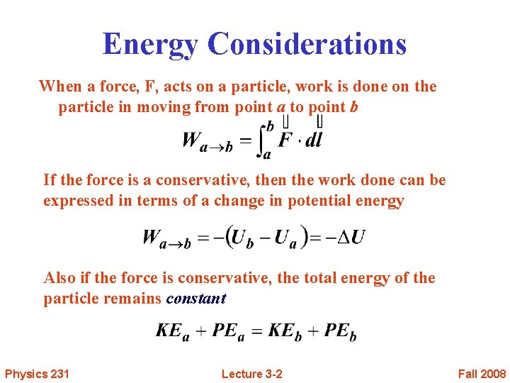 Energy Considerations When a force, F, acts on a particle, work is done on