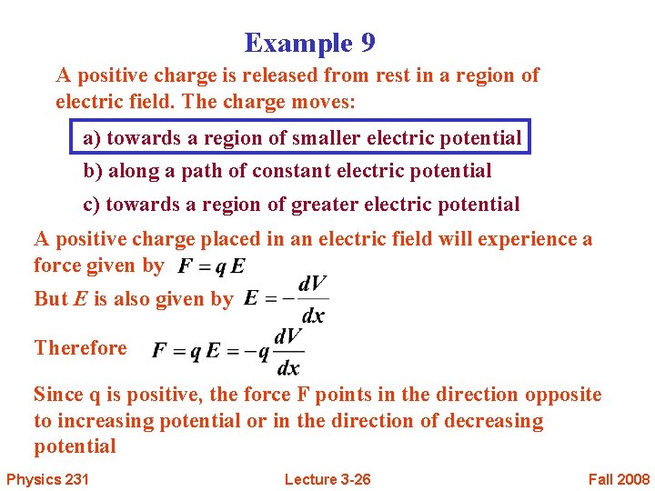 Example 9 A positive charge is released from rest in a region of electric