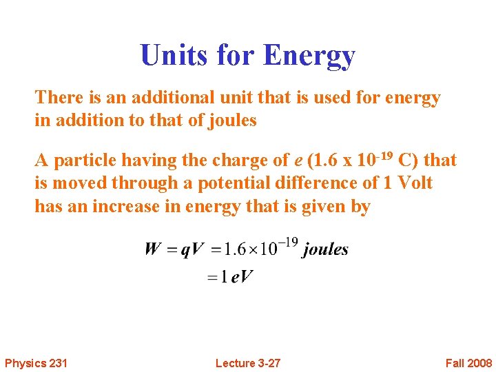Units for Energy There is an additional unit that is used for energy in