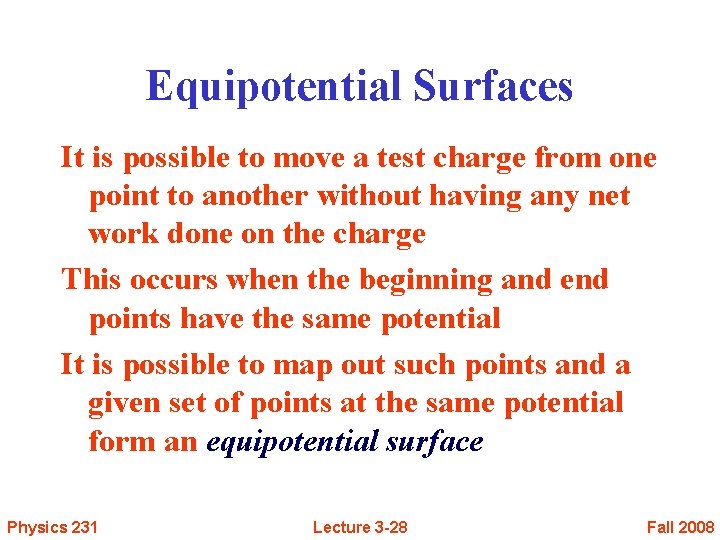 Equipotential Surfaces It is possible to move a test charge from one point to