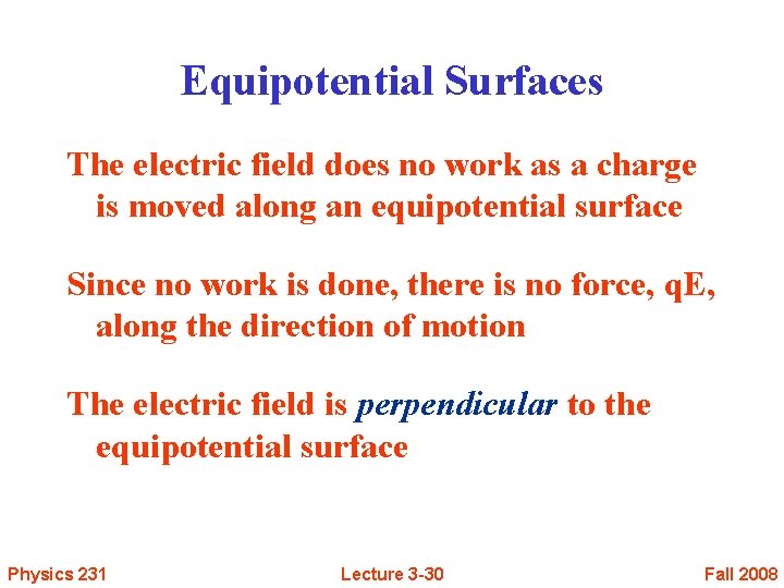 Equipotential Surfaces The electric field does no work as a charge is moved along