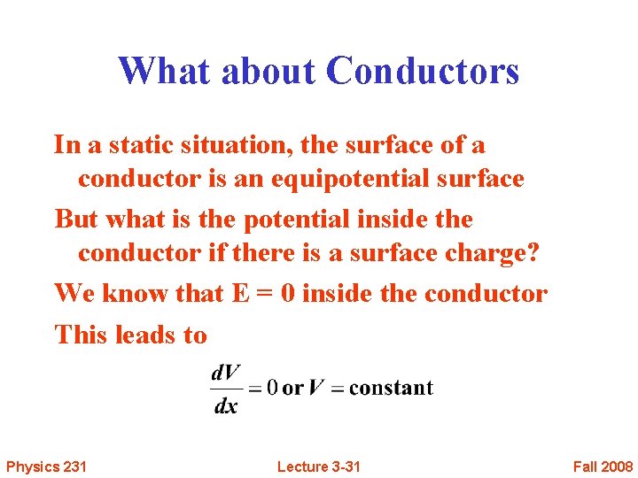 What about Conductors In a static situation, the surface of a conductor is an