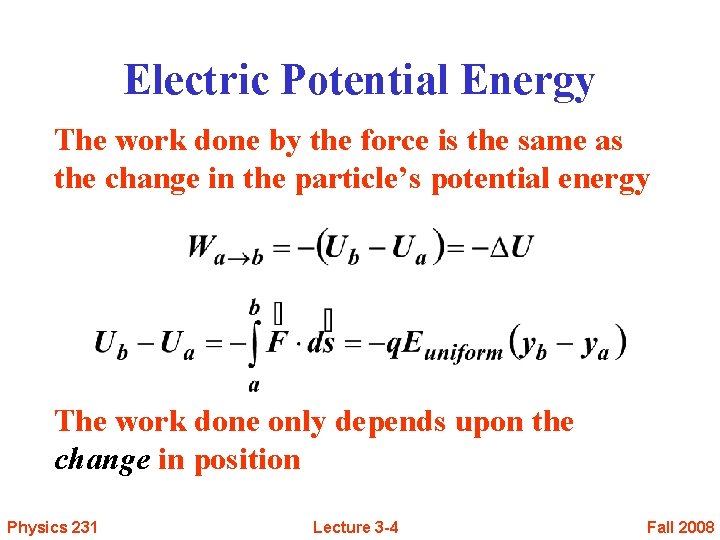 Electric Potential Energy The work done by the force is the same as the