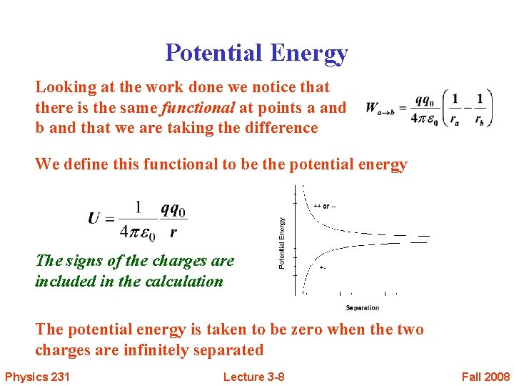 Potential Energy Looking at the work done we notice that there is the same