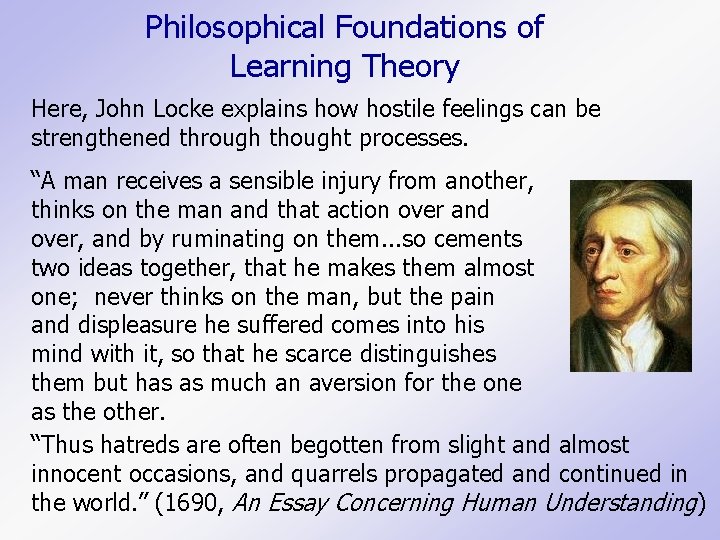 Philosophical Foundations of Learning Theory Here, John Locke explains how hostile feelings can be Philosophical Foundations of Learning Theory Here, John Locke explains how hostile feelings can be