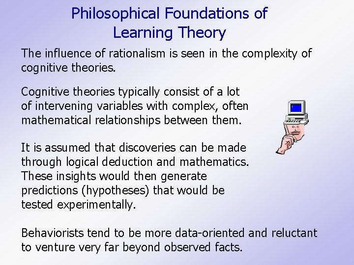 Philosophical Foundations of Learning Theory The influence of rationalism is seen in the complexity Philosophical Foundations of Learning Theory The influence of rationalism is seen in the complexity