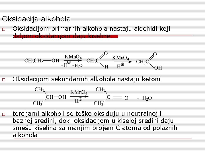 Oksidacija alkohola o o o Oksidacijom primarnih alkohola nastaju aldehidi koji daljom oksidacijom daju