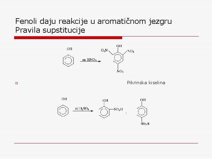 Fenoli daju reakcije u aromatičnom jezgru Pravila supstitucije o Pikrinska kiselina 