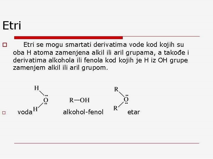 Etri o o Etri se mogu smartati derivatima vode kod kojih su oba H