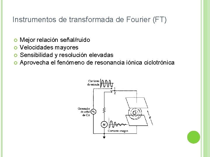 Instrumentos de transformada de Fourier (FT) Mejor relación señal/ruido Velocidades mayores Sensibilidad y resolución