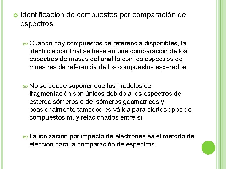  Identificación de compuestos por comparación de espectros. Cuando hay compuestos de referencia disponibles,