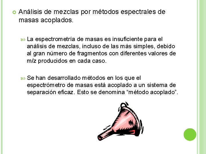  Análisis de mezclas por métodos espectrales de masas acoplados. La espectrometría de masas