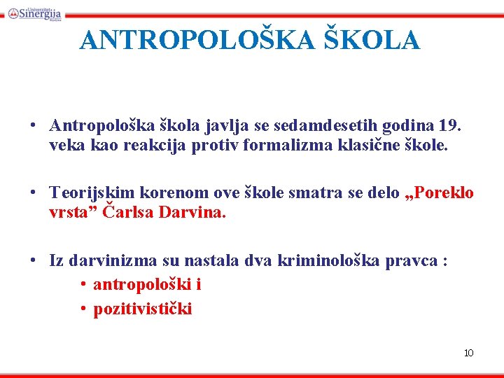 ANTROPOLOŠKA ŠKOLA • Antropološka škola javlja se sedamdesetih godina 19. veka kao reakcija protiv