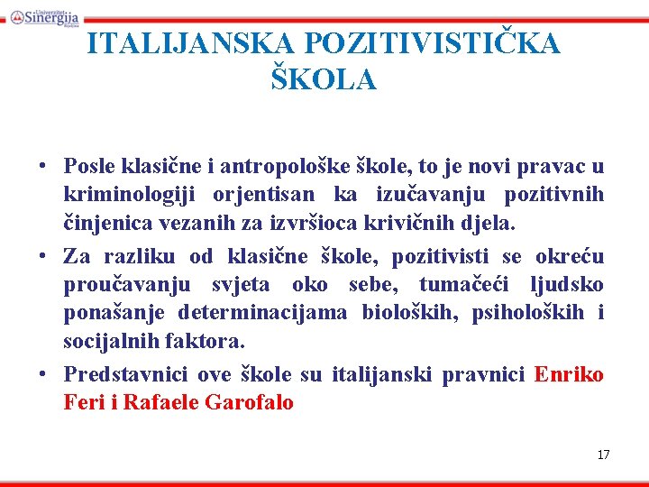 ITALIJANSKA POZITIVISTIČKA ŠKOLA • Posle klasične i antropološke škole, to je novi pravac u