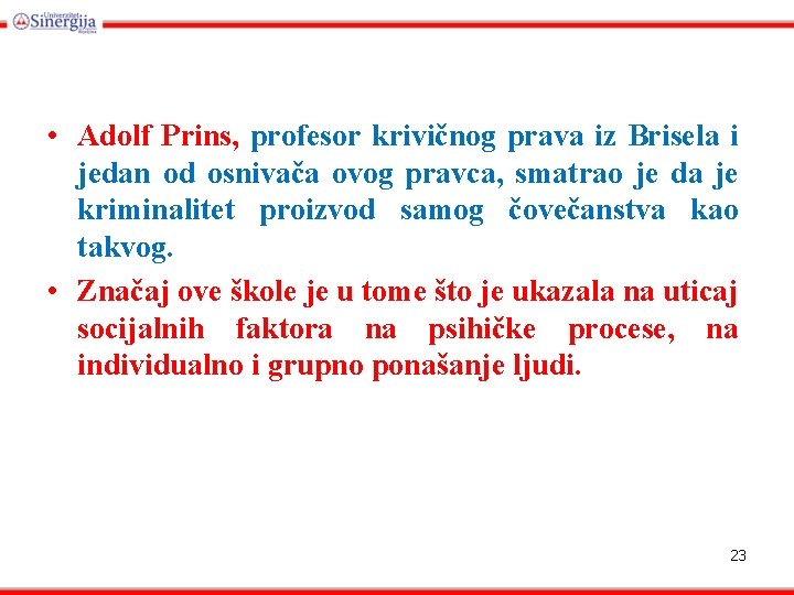  • Adolf Prins, profesor krivičnog prava iz Brisela i jedan od osnivača ovog