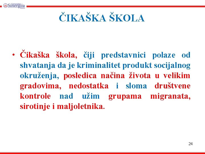 ČIKAŠKA ŠKOLA • Čikaška škola, čiji predstavnici polaze od shvatanja da je kriminalitet produkt