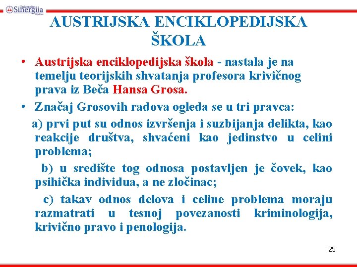 AUSTRIJSKA ENCIKLOPEDIJSKA ŠKOLA • Austrijska enciklopedijska škola - nastala je na temelju teorijskih shvatanja