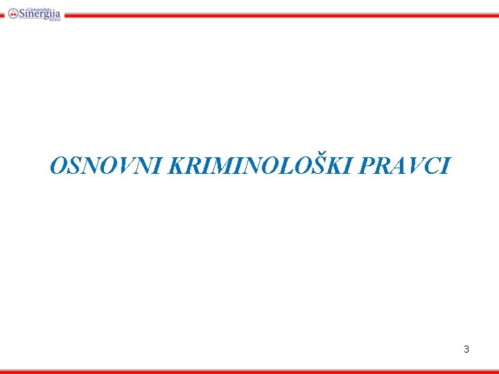 OSNOVNI KRIMINOLOŠKI PRAVCI 3 