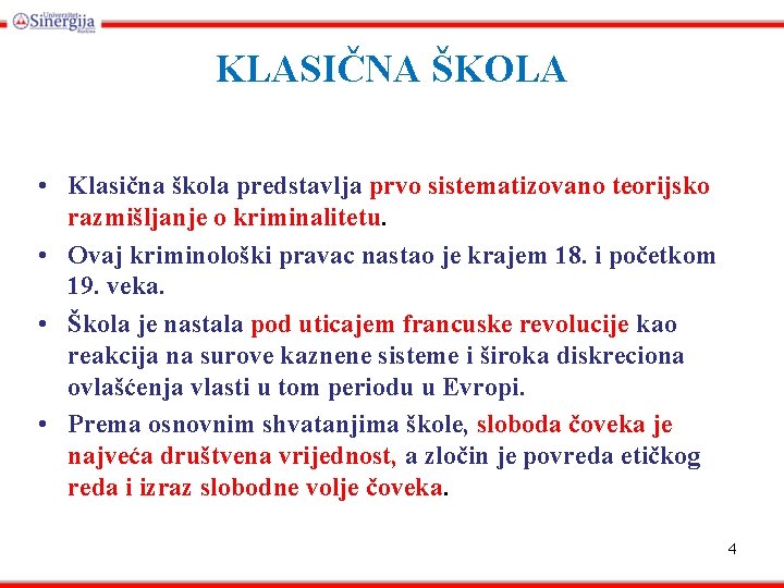 KLASIČNA ŠKOLA • Klasična škola predstavlja prvo sistematizovano teorijsko razmišljanje o kriminalitetu. • Ovaj