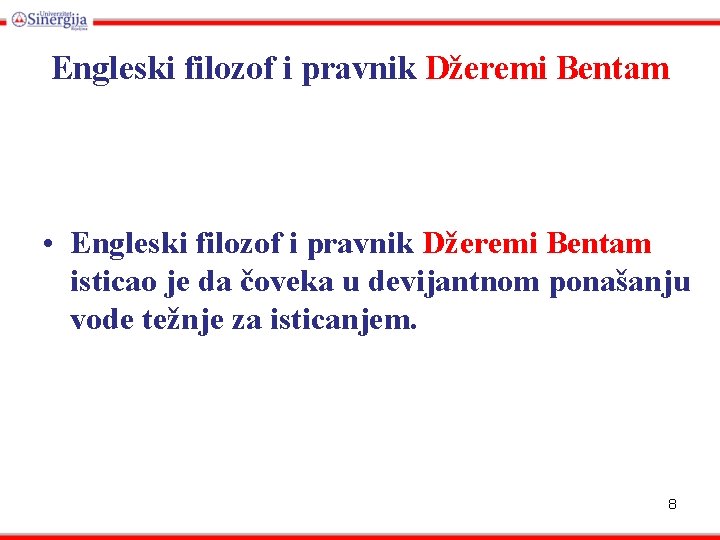 Engleski filozof i pravnik Džeremi Bentam • Engleski filozof i pravnik Džeremi Bentam isticao