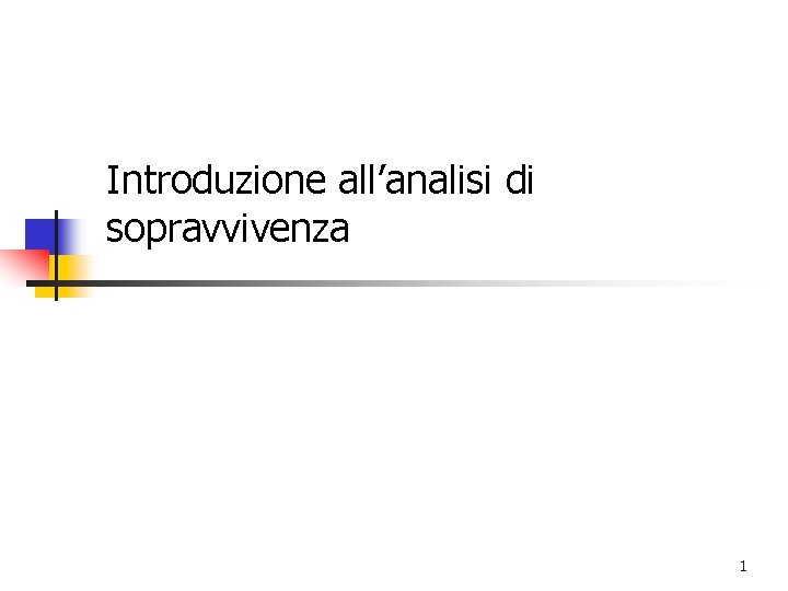 Introduzione all’analisi di sopravvivenza 1 