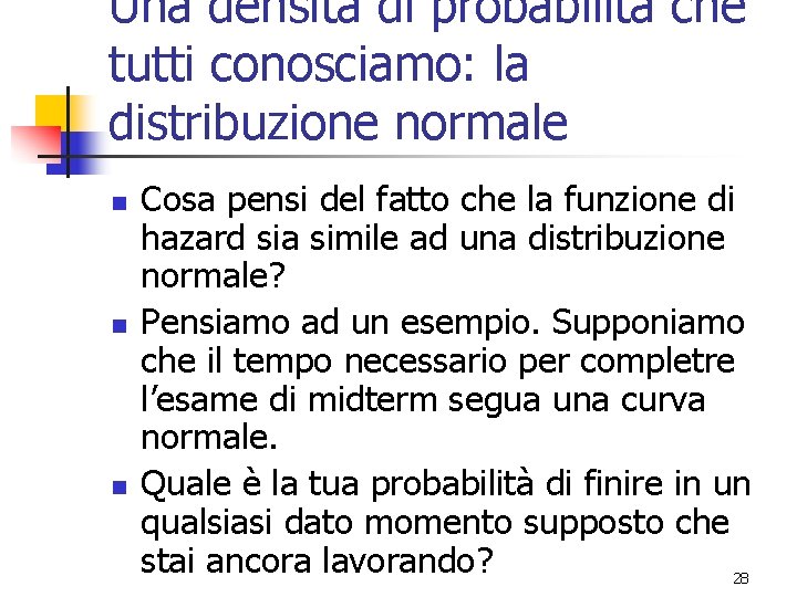 Una densità di probabilità che tutti conosciamo: la distribuzione normale n n n Cosa