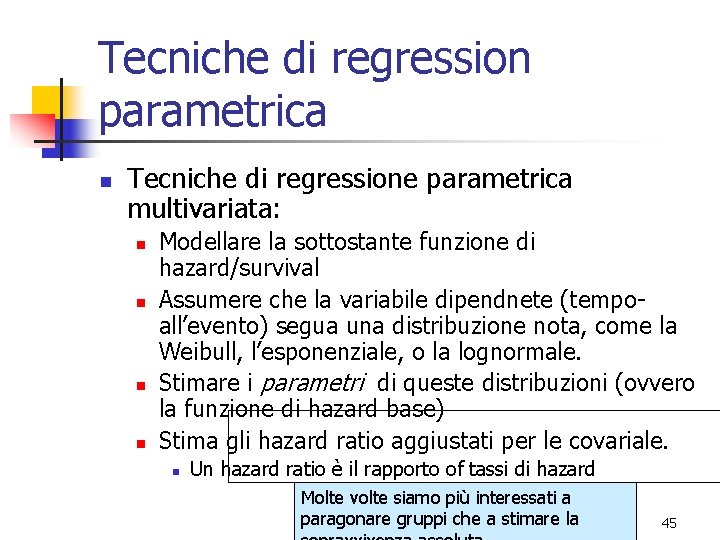 Tecniche di regression parametrica n Tecniche di regressione parametrica multivariata: n n Modellare la