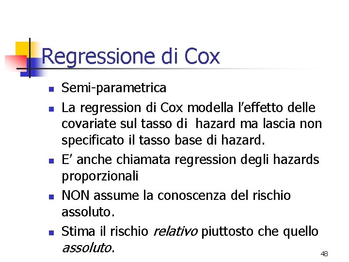 Regressione di Cox n n n Semi-parametrica La regression di Cox modella l’effetto delle