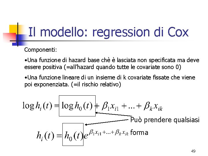 Il modello: regression di Cox Componenti: • Una funzione di hazard base chè è