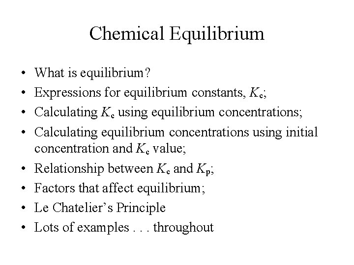 Chemical Equilibrium • • What is equilibrium? Expressions for equilibrium constants, Kc; Calculating Kc