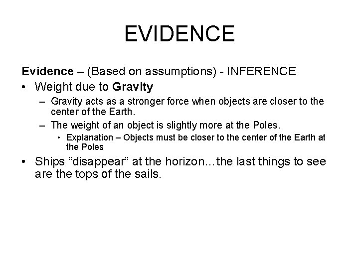 EVIDENCE Evidence – (Based on assumptions) - INFERENCE • Weight due to Gravity –