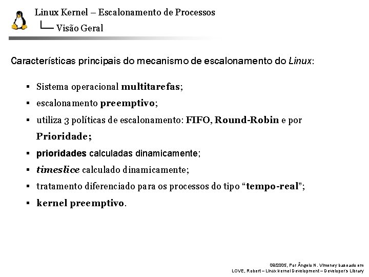 Linux Kernel – Escalonamento de Processos Visão Geral Características principais do mecanismo de escalonamento