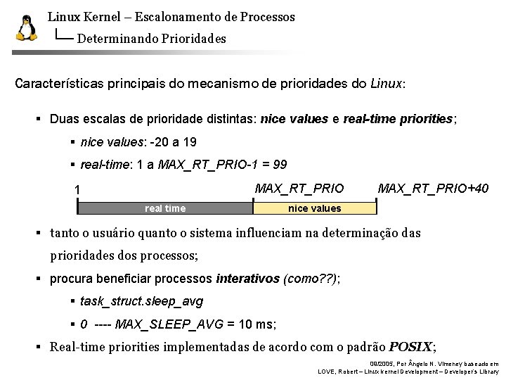 Linux Kernel – Escalonamento de Processos Determinando Prioridades Características principais do mecanismo de prioridades