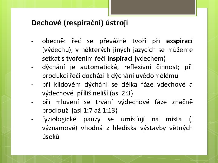 Dechové (respirační) ústrojí - obecně: řeč se převážně tvoří při exspiraci (výdechu), v některých