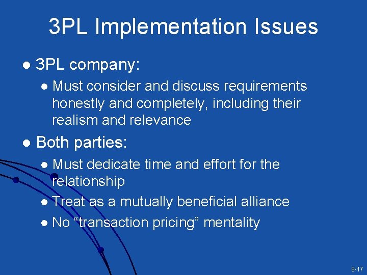 3 PL Implementation Issues l 3 PL company: l l Must consider and discuss